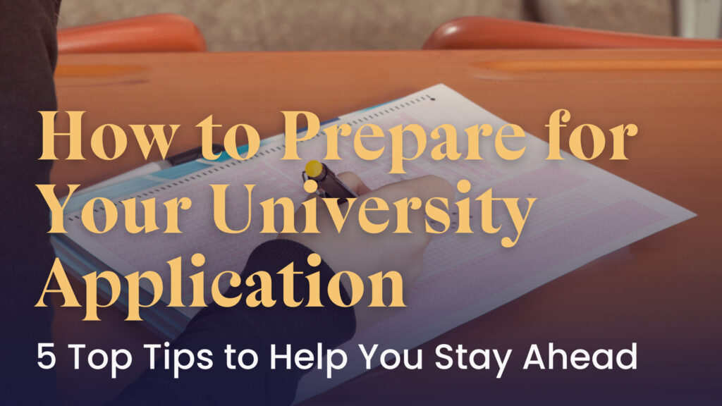 The Essential Guide to Preparing for Your University Application